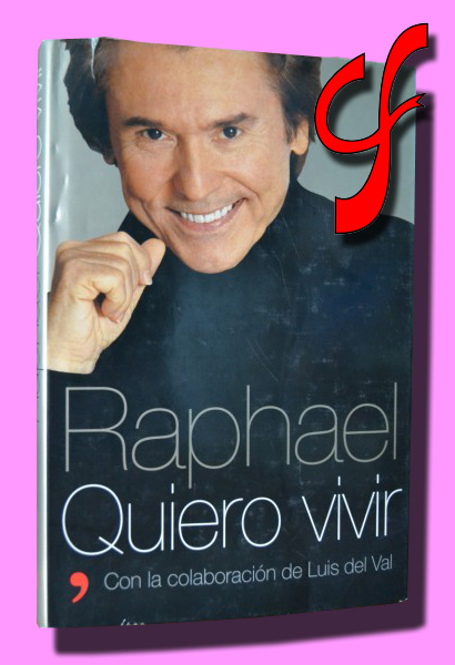 RAPHAEL. QUIERO VIVIR. Con la colaboracin de Luis del Val